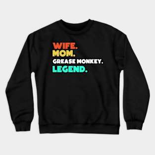 Wife.Mom.Grease Monkey.Legend. Crewneck Sweatshirt